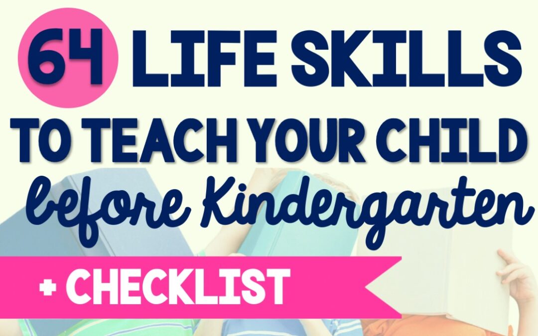 64 Life Skills to Teach Your Child Before Kindergarten