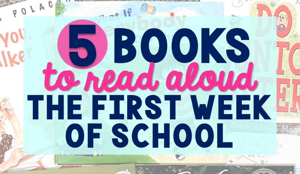 First Week of School Read Alouds EVERY Teacher Should Have